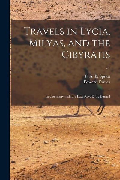 Produktbild: Travels in Lycia, Milyas, and the Cibyratis: in Company With the Late Rev. E. T. Daniell; v.1