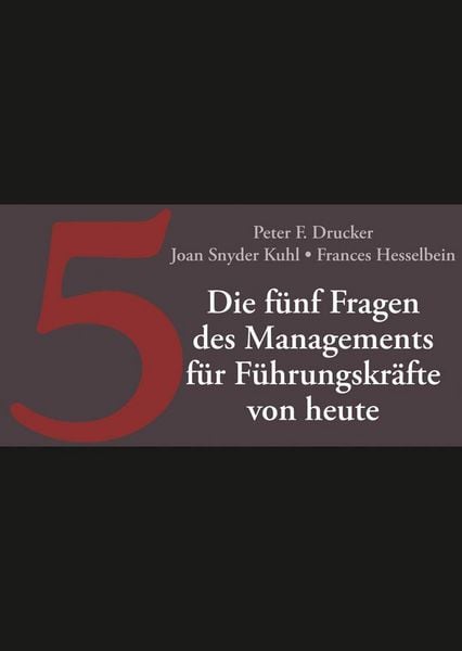 Produktbild: Die f&uuml;nf Fragen des Managements f&uuml;r F&uuml;hrungskr&auml;fte von heute