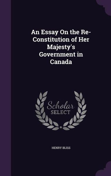 Produktbild: An Essay On the Re-Constitution of Her Majesty's Government in Canada