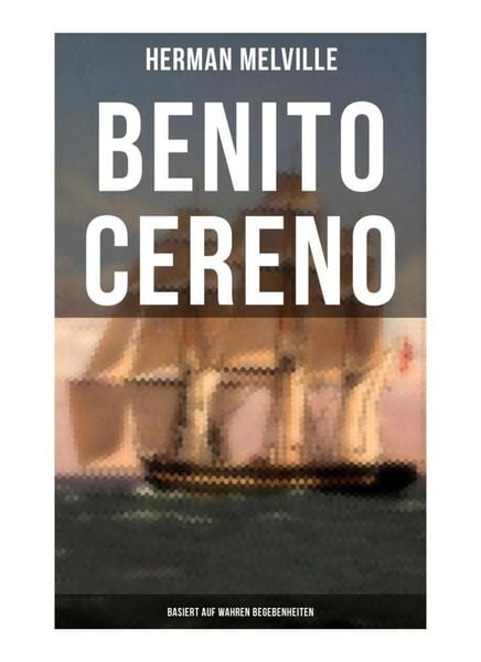 Produktbild: Benito Cereno (Basiert auf wahren Begebenheiten)