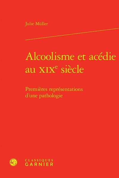 Produktbild: Alcoolisme et ac&eacute;die au XIXe si&egrave;cle : premi&egrave;res repr&eacute;sentations d'une
