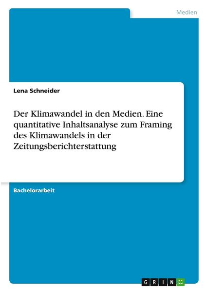 Produktbild: Der Klimawandel in den Medien. Eine quantitative Inhaltsanalyse zum Framing des Klimawandels in der Zeitungsberichterstattung