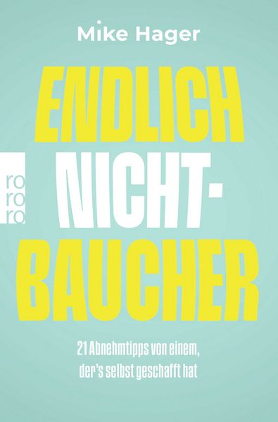 Endlich Nichtbaucher!, Taschenbuch von Mike Hager, Rowohlt Taschenbuch, 9783499017308