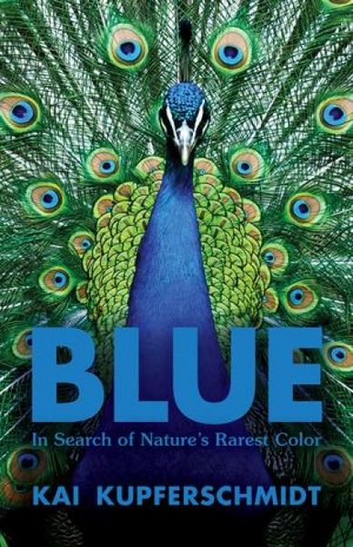 Produktbild: Blue - In Search of Nature`s Rarest Color