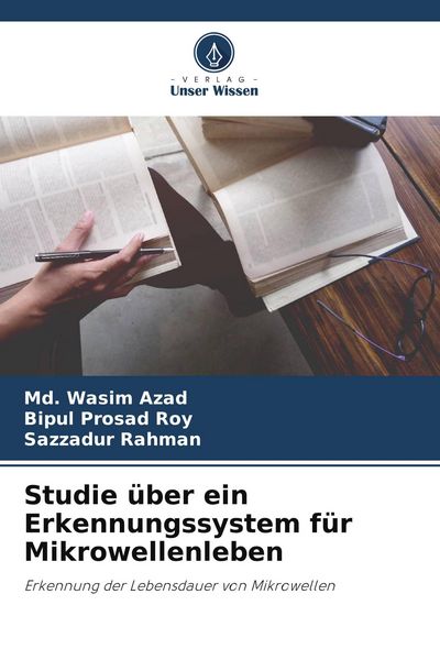 Studie über ein Erkennungssystem für Mikrowellenleben, Taschenbuch von Md. Wasim Azad , Bipul Prosad Roy , Sazzadur Rahman, Verlag Unser Wissen,