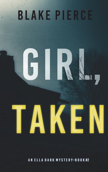 Produktbild: Girl, Taken (An Ella Dark FBI Suspense Thriller-Book 2)