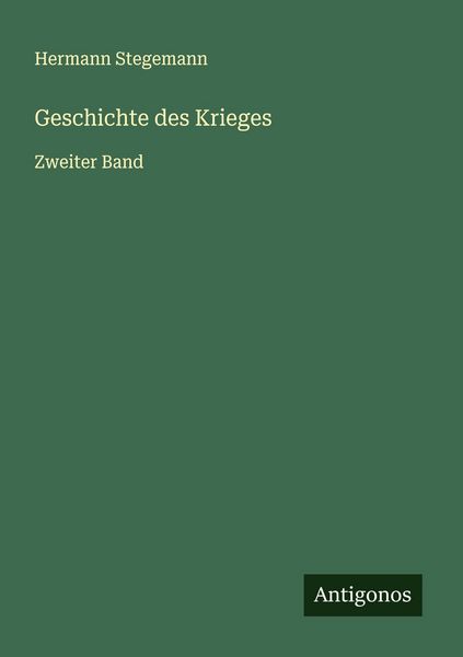 Geschichte des Krieges, Taschenbuch von Hermann Stegemann, Antigonos Verlag, 9783563403532