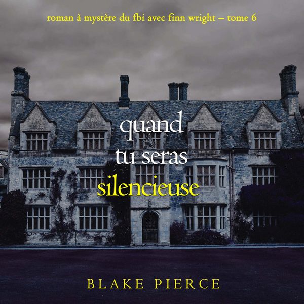 Produktbild: Quand tu seras silencieuse (Roman &agrave; myst&egrave;re du FBI avec Finn Wright &ndash; Tome 6)