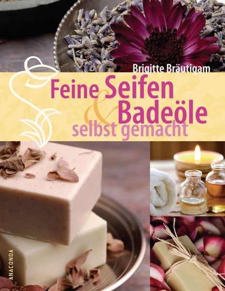 Produktbild: Feine Seifen und Bade&ouml;le selbst gemacht
