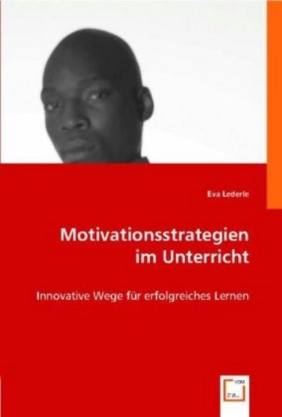 Lederle, E: Motivationsstrategien im Unterricht, Taschenbuch von Eva Lederle, VDM, 9783639004151