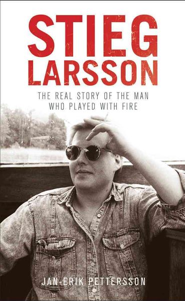 Produktbild: Stieg Larsson: The Real Story of the Man Who Played with Fire