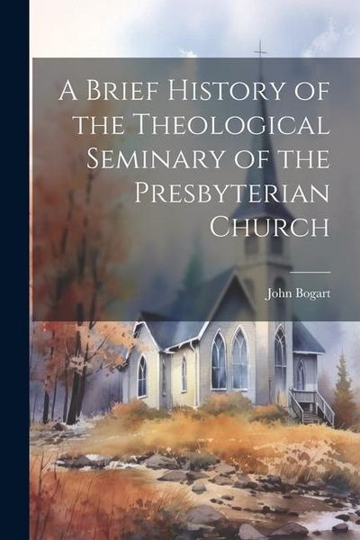 Produktbild: A Brief History of the Theological Seminary of the Presbyterian Church