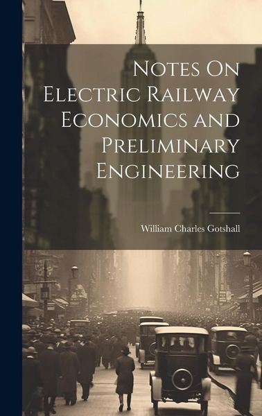 Produktbild: Notes On Electric Railway Economics and Preliminary Engineering
