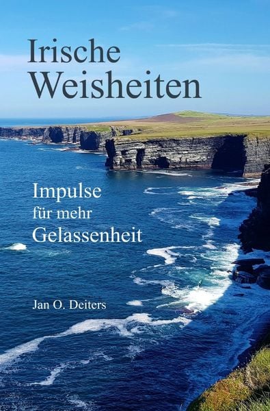 Irische Weisheiten, Taschenbuch von Jan O. Deiters, Epubli, 9783757556099