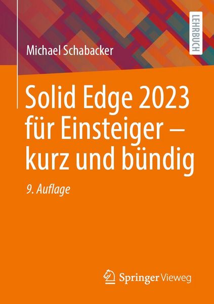 Produktbild: Solid Edge 2023 f&uuml;r Einsteiger - kurz und b&uuml;ndig