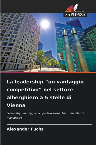Produktbild: La leadership "un vantaggio competitivo" nel settore alberghiero a 5 stelle di Vienna