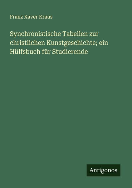 Produktbild: Synchronistische Tabellen zur christlichen Kunstgeschichte; ein H&uuml;lfsbuch f&uuml;r Studierende