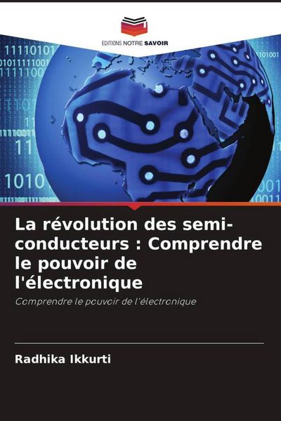 Produktbild: La r&eacute;volution des semi-conducteurs : Comprendre le pouvoir de l'&eacute;lectronique
