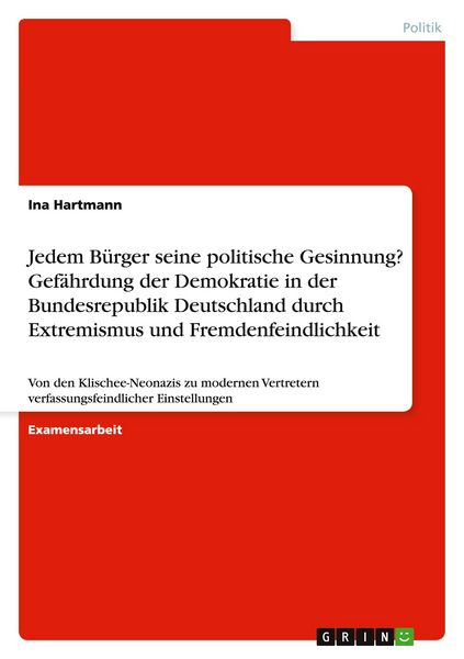 Produktbild: Jedem B&uuml;rger seine politische Gesinnung? Gef&auml;hrdung der Demokratie in der Bundesrepublik Deutschland durch Extremismus und Fremdenfeindlichkeit