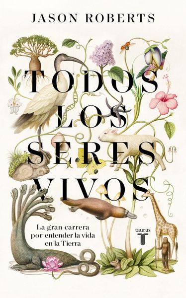 Produktbild: Todos Los Seres Vivos (Premio Pulitzer de Biograf&iacute;a 2025) / Every Living Thing. the Great and Deadly Race to Know All Life