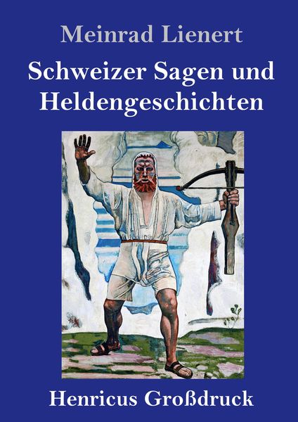 Produktbild: Schweizer Sagen und Heldengeschichten (Gro&szlig;druck)
