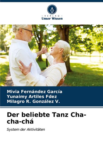 Der beliebte Tanz Cha-cha-chá, Taschenbuch von Mivia Fernández García , Yunaimy Artiles Fdez , Milagro R. González V., Verlag Unser Wissen,
