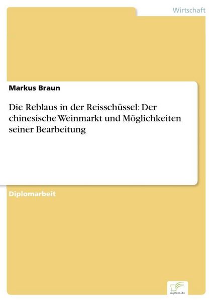 Produktbild: Die Reblaus in der Reissch&uuml;ssel: Der chinesische Weinmarkt und M&ouml;glichkeiten seiner Bearbeitung