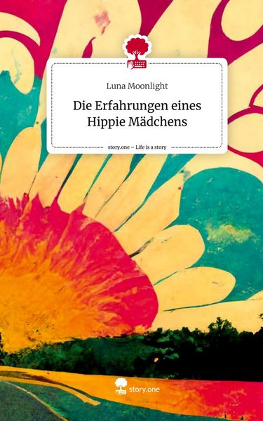 Produktbild: Die Erfahrungen eines Hippie M&auml;dchens. Life is a Story - story.one