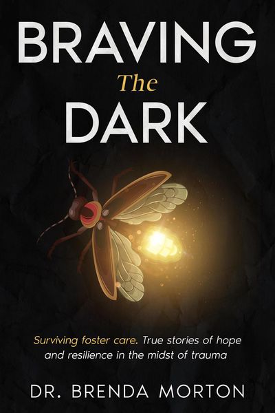 Produktbild: Braving The Dark: Surviving foster care. True stories of hope and resilience in the midst of trauma