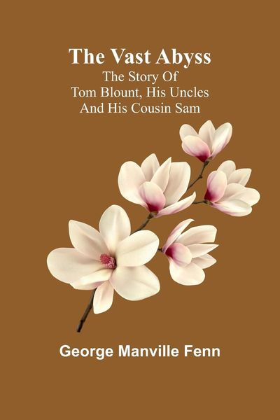 Produktbild: The Vast Abyss; The Story of Tom Blount, his Uncles and his Cousin Sam