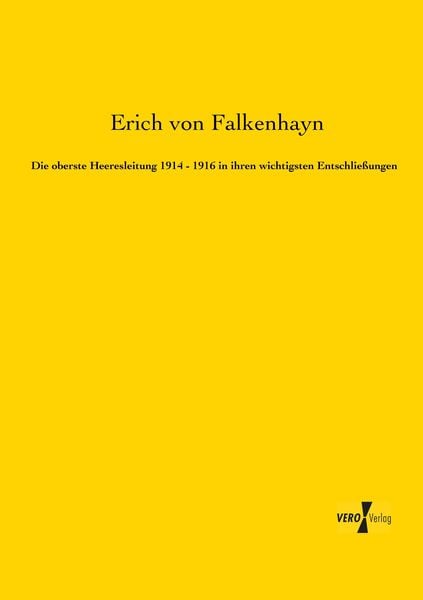 Produktbild: Die oberste Heeresleitung 1914 - 1916 in ihren wichtigsten Entschlie&szlig;ungen