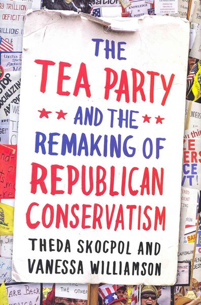 Produktbild: The Tea Party and the Remaking of Republican Conservatism