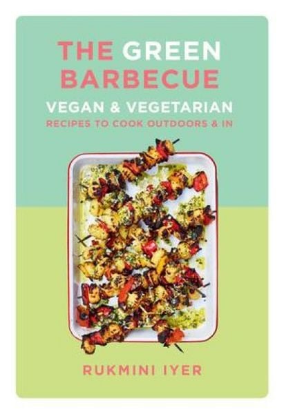 Produktbild: The Green Barbecue - Vegan & Vegetarian Recipes to Cook Outdoors & In