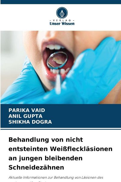 Produktbild: Behandlung von nicht entsteinten Wei&szlig;fleckl&auml;sionen an jungen bleibenden Schneidez&auml;hnen