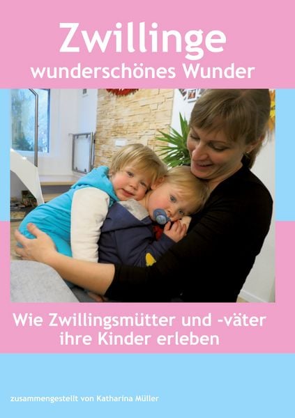 Zwillinge wunderschönes Wunder, Taschenbuch von Katharina Müller, BoD – Books on Demand, 978-3-7583-1321-9