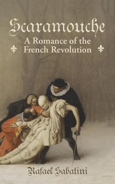 Produktbild: Scaramouche: A Romance of the French Revolution