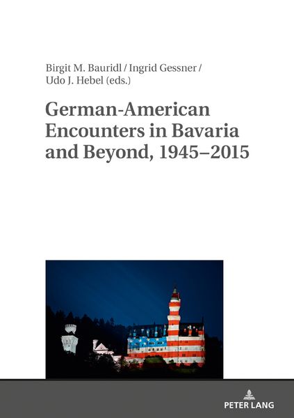 Produktbild: German-American Encounters in Bavaria and Beyond, 1945&ndash;2015
