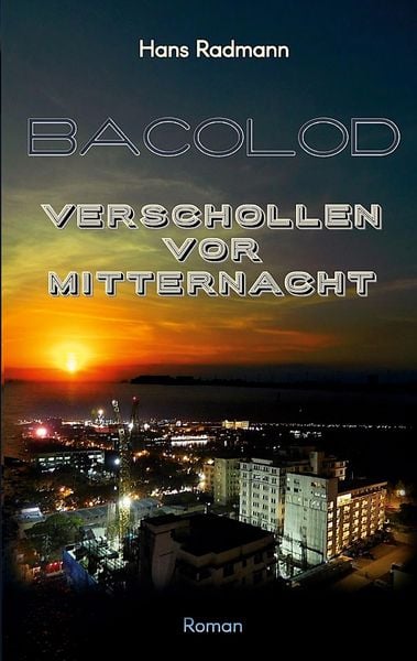 Bacolod - Verschollen vor Mitternacht, Taschenbuch von Hans Radmann, BoD – Books on Demand, 9783749495818