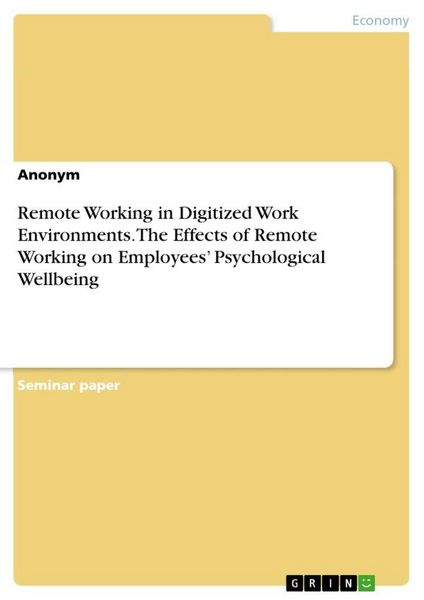 Produktbild: Remote Working in Digitized Work Environments. The Effects of Remote Working on Employees' Psychological Wellbeing