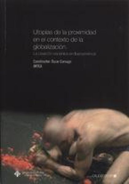 Produktbild: Utop&iacute;as de la proximidad en el contexto de la globalizaci&oacute;n : la creaci&oacute;n esc&eacute;nica en Iberoam&eacute;rica