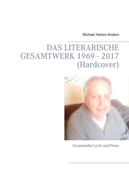 Produktbild: Das literarische Gesamtwerk 1969 - 2017 (Hardcover)