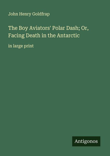 Produktbild: The Boy Aviators' Polar Dash; Or, Facing Death in the Antarctic