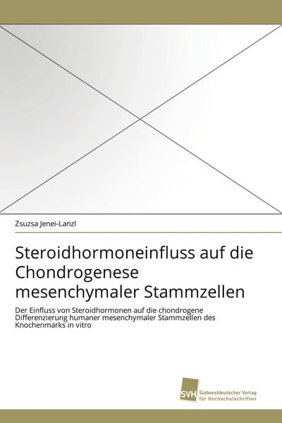 Produktbild: Steroidhormoneinfluss auf die Chondrogenese mesenchymaler Stammzellen