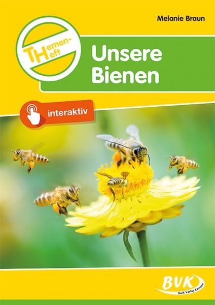 Themenheft. Unsere Bienen, Geheftet von Melanie Braun, BVK Buch Verlag Kempen GmbH, 9783965201057