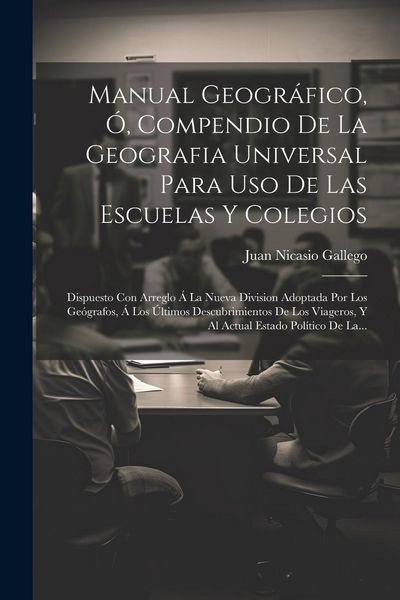 Produktbild: Manual Geogr&aacute;fico, &Oacute;, Compendio De La Geografia Universal Para Uso De Las Escuelas Y Colegios