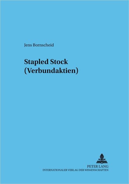Stapled Stock (Verbundaktien), Taschenbuch von Jens Bornscheid, Peter Lang GmbH, Internationaler Verlag der Wissenschaften, 9783631537572