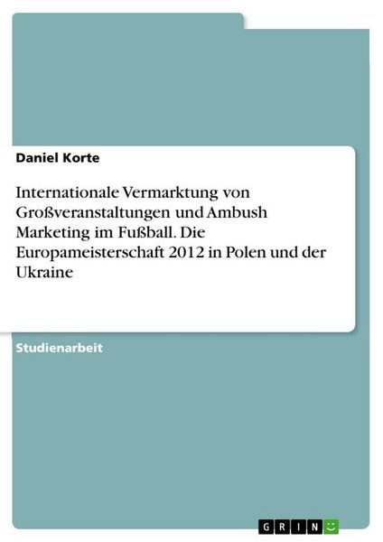 Produktbild: Internationale Vermarktung von Gro&szlig;veranstaltungen und Ambush Marketing im Fu&szlig;ball. Die Europameisterschaft 2012 in Polen und der Ukraine