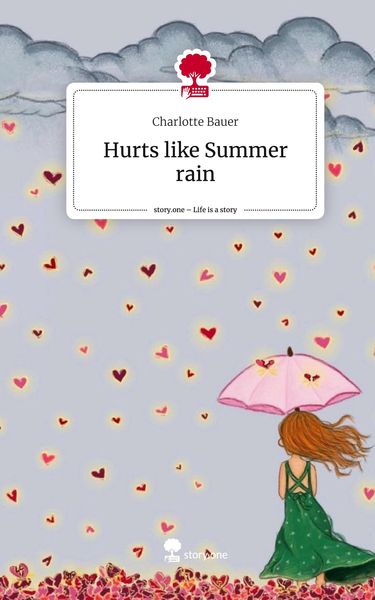 Hurts like Summer rain. Life is a Story - story.one, Gebundene Ausgabe von Charlotte Bauer, Storylution, 9783711568496
