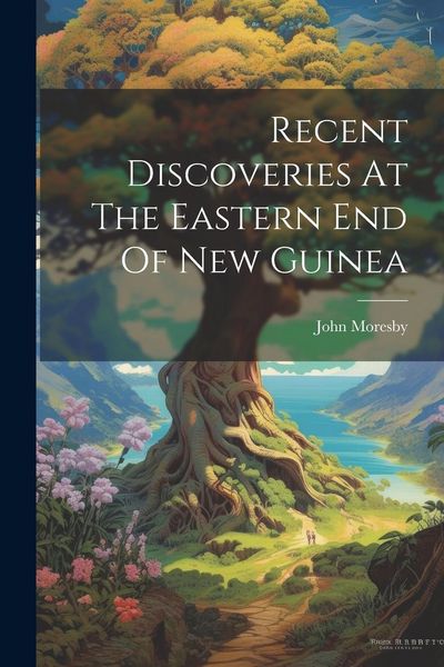 Produktbild: Recent Discoveries At The Eastern End Of New Guinea