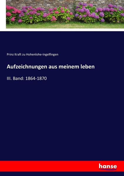 Aufzeichnungen aus meinem leben, Taschenbuch von Prinz Kraft zu Hohenlohe-Ingelfingen, Hansebooks, 9783743678712